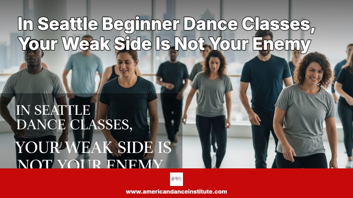 In Seattle Beginner Dance Classes, Your Weak Side Is Not Your Enemy
